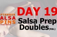 Day 19 – Salsa Prep Doubles – Gwepa Salsa Spins